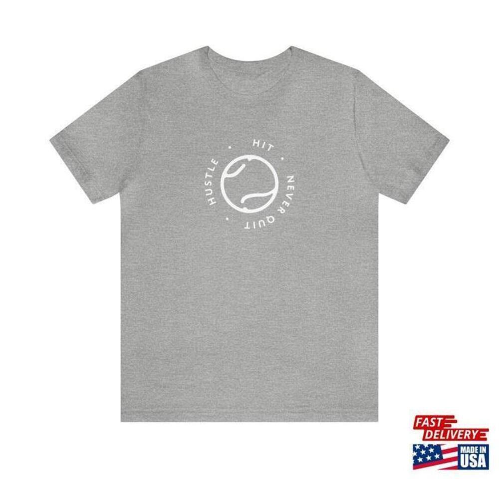 Hustle Tennis Ball Shirt Hit Never Quit Cool Unisex